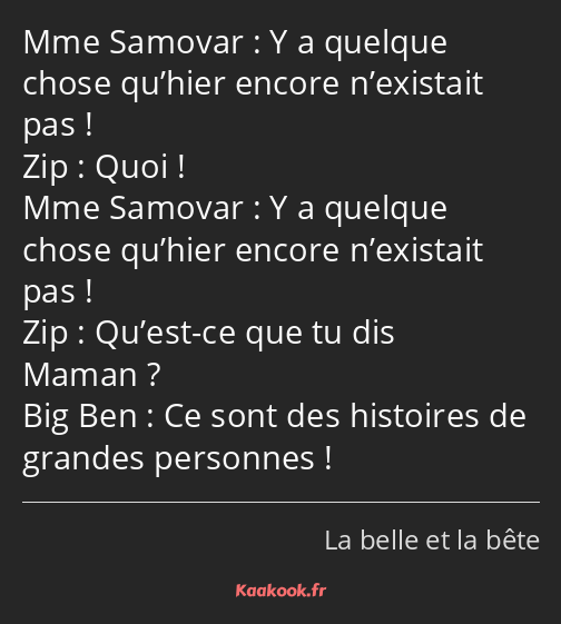 Y a quelque chose qu’hier encore n’existait pas ! Quoi ! Y a quelque chose qu’hier encore…