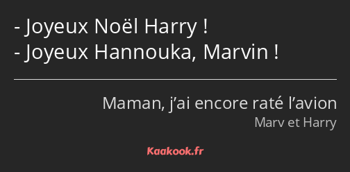 Joyeux Noël Harry ! Joyeux Hannouka, Marvin !