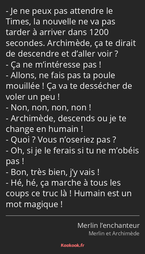 Je ne peux pas attendre le Times, la nouvelle ne va pas tarder à arriver dans 1200 secondes…