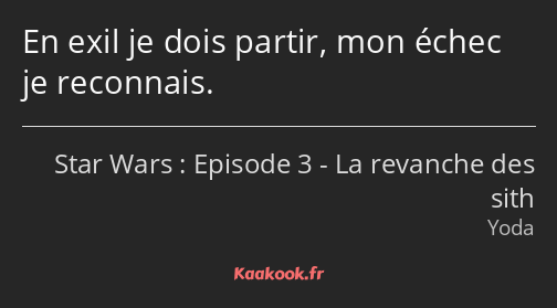 En exil je dois partir, mon échec je reconnais.