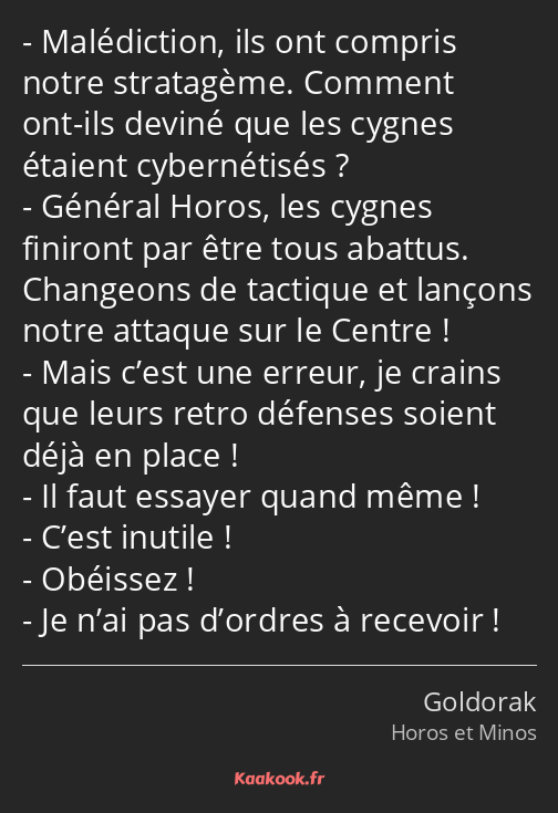 Malédiction, ils ont compris notre stratagème. Comment ont-ils deviné que les cygnes étaient…