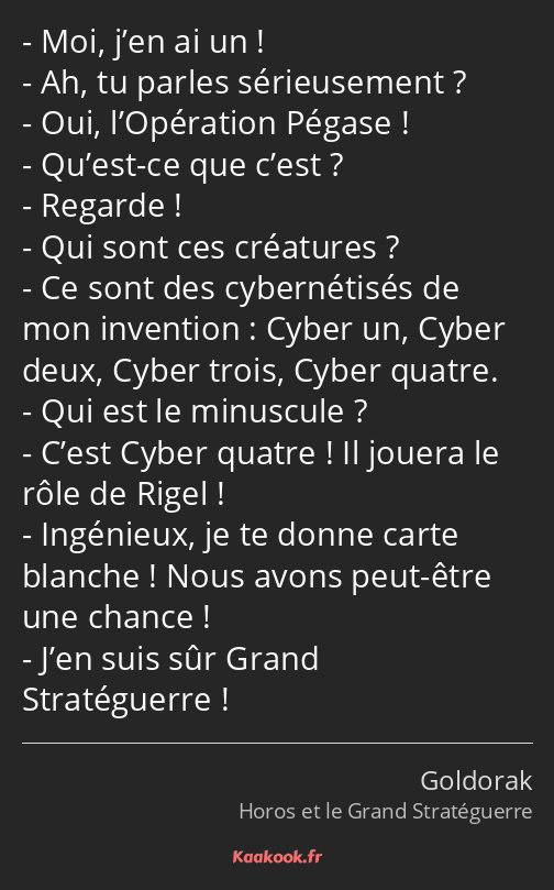 Moi, j’en ai un ! Ah, tu parles sérieusement ? Oui, l’Opération Pégase ! Qu’est-ce que c’est…