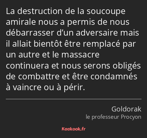 La destruction de la soucoupe amirale nous a permis de nous débarrasser d’un adversaire mais il…