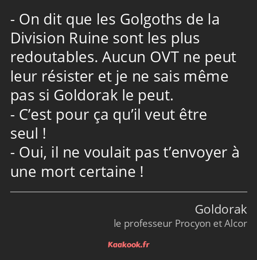 On dit que les Golgoths de la Division Ruine sont les plus redoutables. Aucun OVT ne peut leur…