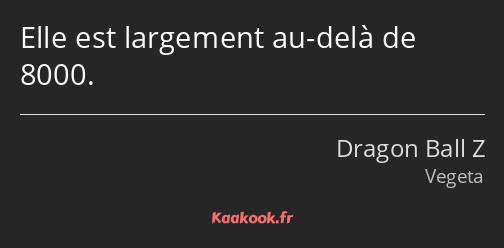 Elle est largement au-delà de 8000.