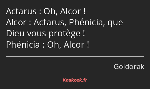 Oh, Alcor ! Actarus, Phénicia, que Dieu vous protège ! Oh, Alcor !
