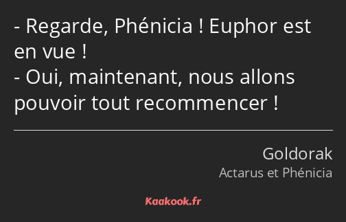 Regarde, Phénicia ! Euphor est en vue ! Oui, maintenant, nous allons pouvoir tout recommencer !