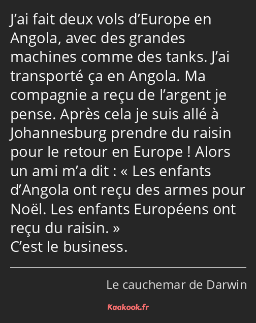 J’ai fait deux vols d’Europe en Angola, avec des grandes machines comme des tanks. J’ai transporté…