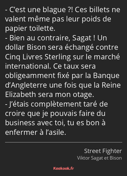 C’est une blague ? Ces billets ne valent même pas leur pesant de papier toilette. Bien au contraire…