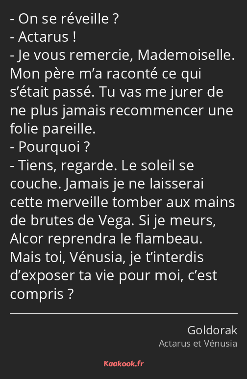 On se réveille ? Actarus ! Je vous remercie, Mademoiselle. Mon père m’a raconté ce qui s’était…