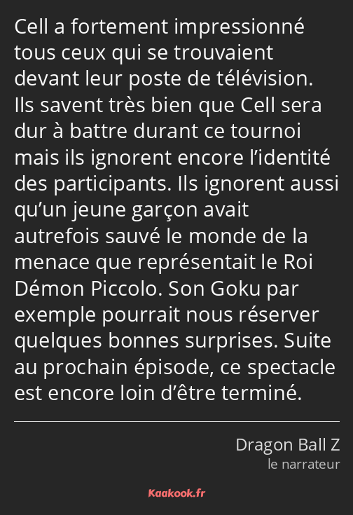 Cell a fortement impressionné tous ceux qui se trouvaient devant leur poste de télévision. Ils…