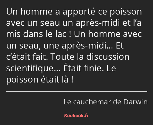 Un homme a apporté ce poisson avec un seau un après-midi et l’a mis dans le lac ! Un homme avec un…