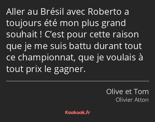 Aller au Brésil avec Roberto a toujours été mon plus grand souhait ! C’est pour cette raison que je…