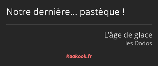 Notre dernière… pastèque !