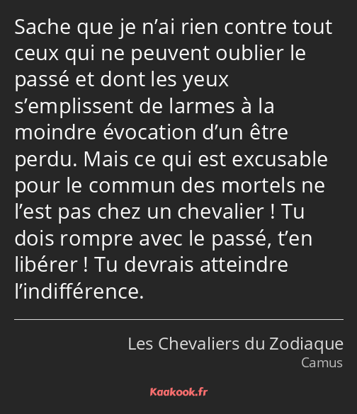 Sache que je n’ai rien contre tout ceux qui ne peuvent oublier le passé et dont les yeux…