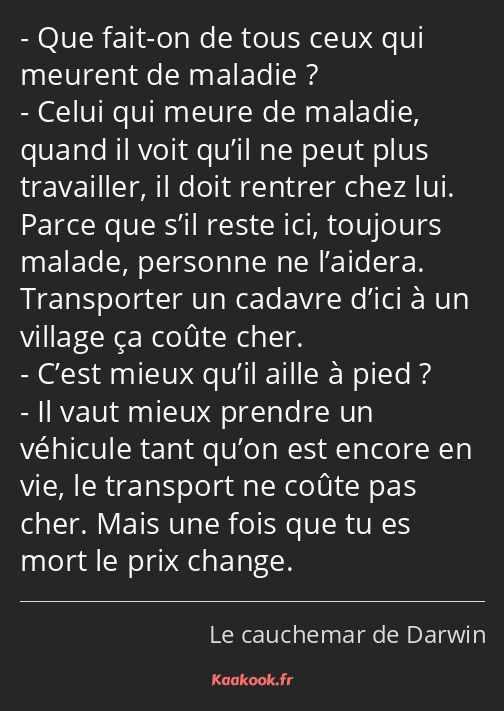 Que fait-on de tous ceux qui meurent de maladie ? Celui qui meure de maladie, quand il voit qu’il…