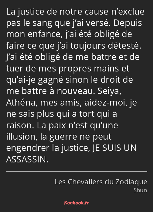 La justice de notre cause n’exclue pas le sang que j’ai versé. Depuis mon enfance, j’ai été obligé…