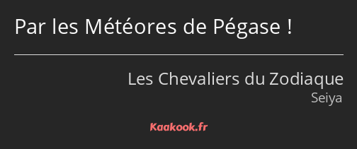 Par les Météores de Pégase !