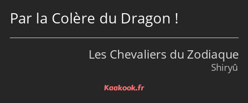 Par la Colère du Dragon !