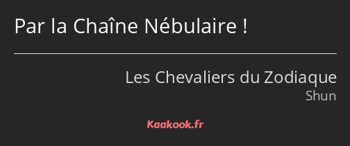 Par la Chaîne Nébulaire !