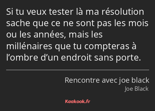 Si tu veux tester là ma résolution sache que ce ne sont pas les mois ou les années, mais les…