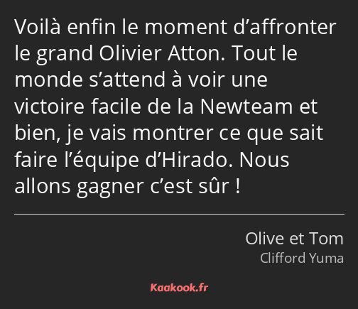 Voilà enfin le moment d’affronter le grand Olivier Atton. Tout le monde s’attend à voir une…