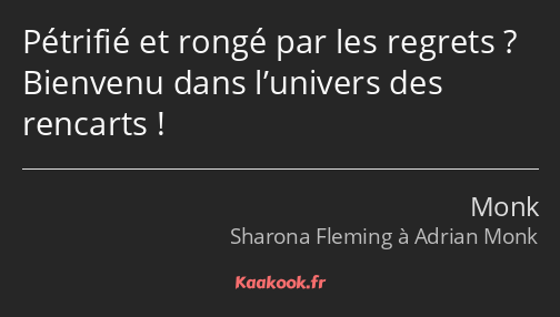 Pétrifié et rongé par les regrets ? Bienvenu dans l’univers des rencarts !