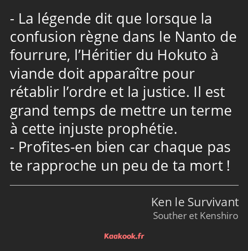 La légende dit que lorsque la confusion règne dans le Nanto de fourrure, l’Héritier du Hokuto à…