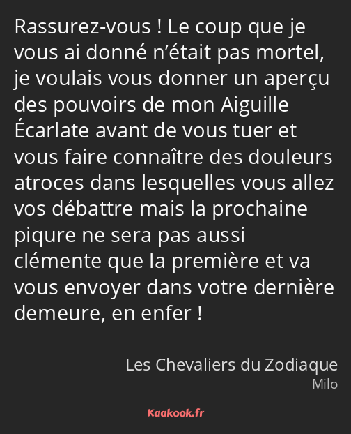 Rassurez-vous ! Le coup que je vous ai donné n’était pas mortel, je voulais vous donner un aperçu…