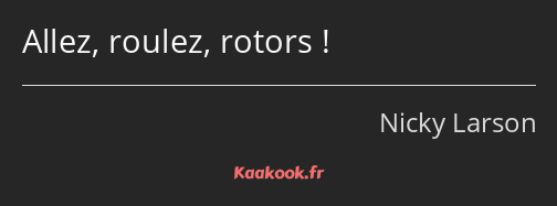 Allez, roulez, rotors !