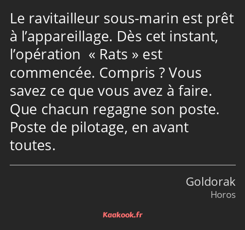 Le ravitailleur sous-marin est prêt à l’appareillage. Dès cet instant, l’opération « Rats » est…