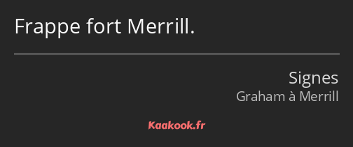 Frappe fort Merrill.