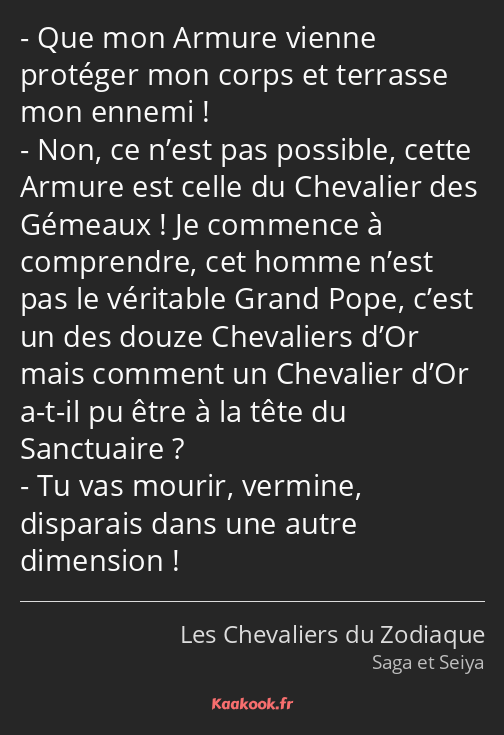 Que mon Armure vienne protéger mon corps et terrasse mon ennemi ! Non, ce n’est pas possible, cette…