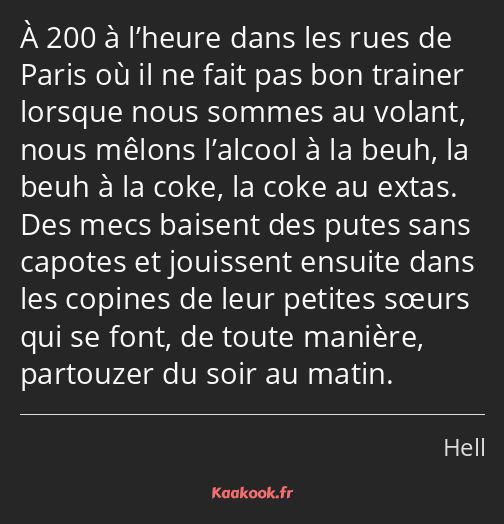 À 200 à l’heure dans les rues de Paris où il ne fait pas bon trainer lorsque nous sommes au volant…