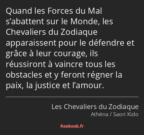 Quand les Forces du Mal s’abattent sur le Monde, les Chevaliers du Zodiaque apparaissent pour le…