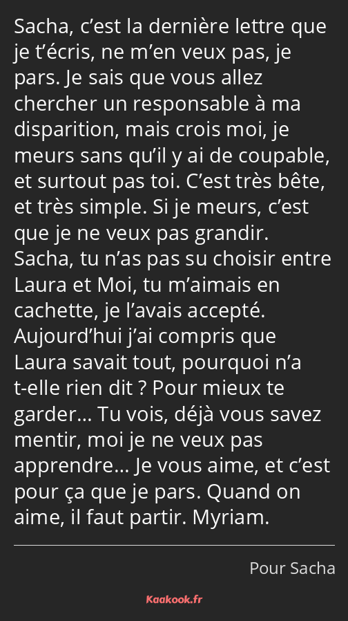 Sacha, c’est la dernière lettre que je t’écris, ne m’en veux pas, je pars. Je sais que vous allez…