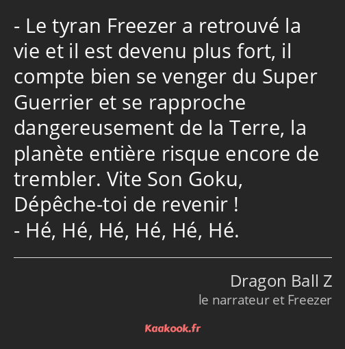 Le tyran Freezer a retrouvé la vie et il est devenu plus fort, il compte bien se venger du Super…