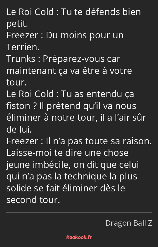 Tu te défends bien petit. Du moins pour un Terrien. Préparez-vous car maintenant ça va être à votre…