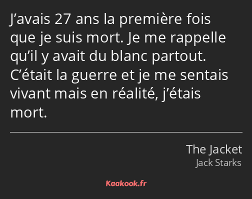 J’avais 27 ans la première fois que je suis mort. Je me rappelle qu’il y avait du blanc partout…