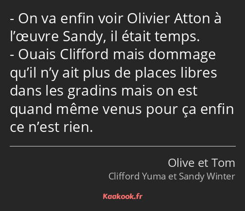 On va enfin voir Olivier Atton à l’œuvre Sandy, il était temps. Ouais Clifford mais dommage qu’il…