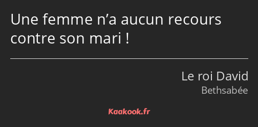 Une femme n’a aucun recours contre son mari !