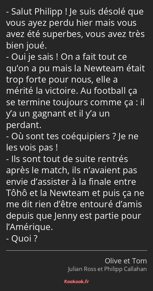 Salut Philipp ! Je suis désolé que vous ayez perdu hier mais vous avez été superbes, vous avez très…