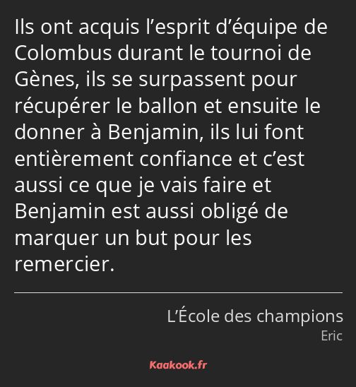 Ils ont acquis l’esprit d’équipe de Colombus durant le tournoi de Gènes, ils se surpassent pour…