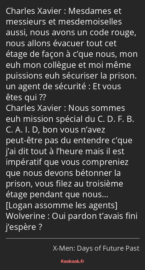 Mesdames et messieurs et mesdemoiselles aussi, nous avons un code rouge, nous allons évacuer tout…