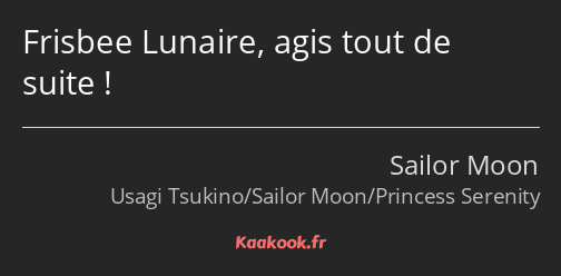 Frisbee Lunaire, agis tout de suite !