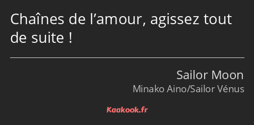 Chaînes de l’amour, agissez tout de suite !