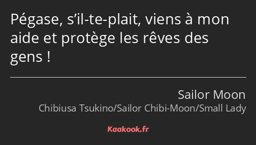 Pégase, s’il-te-plait, viens à mon aide et protège les rêves des gens !