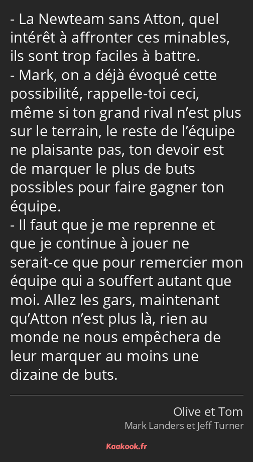 La Newteam sans Atton, quel intérêt à affronter ces minables, ils sont trop faciles à battre. Mark…