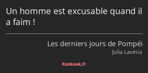 Un homme est excusable quand il a faim !