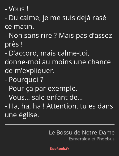 Vous ! Du calme, je me suis déjà rasé ce matin. Non sans rire ? Mais pas d’assez près ! D’accord…